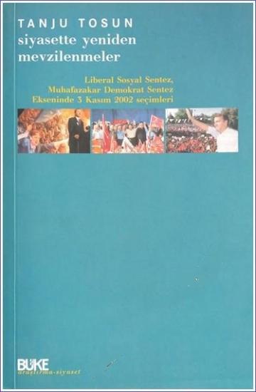 Büke Yayınları, Siyasette Yeniden Mevzilenmeler Liberal Sosyal Sentez Muhafazakar Demokrat Sentez Ekseninde 3 Kasım 2002 Seçimleri, Tanju Tosun