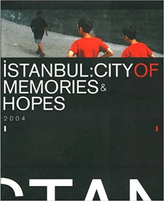 İstanbul Bilgi Üniversitesi Yayınları, Istanbul: City of Memories and Hopes, Kolektif