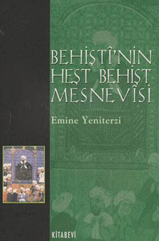 Kitabevi Yayınları, Behişti’nin Heşt Behişt Mesnevisi - İnceleme - Metin, Emine Yeniterzi