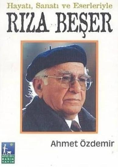 Avcıol Basım Yayın, Hayatı, Sanatı ve Eserleriyle Rıza Beşer, Ahmet Özdemir