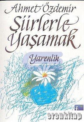 Avcıol Basım Yayın, Şiirlerle Yaşamak Yarenlik, Ahmet Özdemir