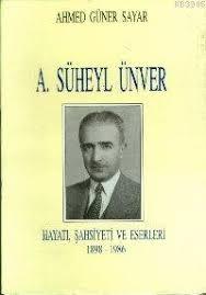 Eren Yayıncılık, A. Süheyl Ünver Hayatı, Kişiliği ve Eserleri 1898-1986, Ahmed Güner Sayar