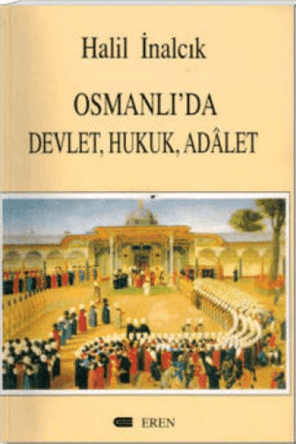 Eren Yayıncılık, Osmanlı’da Devlet, Hukuk, Adalet, Halil İnalcık