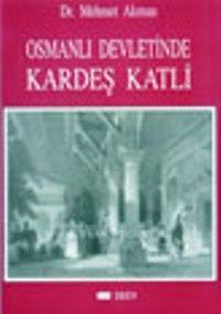 Eren Yayıncılık, Osmanlı Devletinde Kardeş Katli, Mehmet Akman