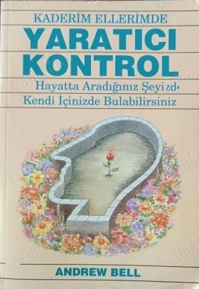 Form Yayınları, Yaratıcı Kontrol - Kaderim Ellerimde - Hayatta Aradığınız Şeyi Kendi İçinizde Bulabilirsiniz, Andrew Bell