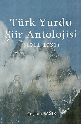 Bilgitek, Türk Yurdu Şiir Antolojisi (1911-1931), Coşkun Bağır