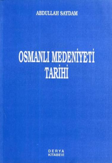 Derya Kitabevi, Osmanlı Medeniyeti Tarihi, Abdullah Saydam