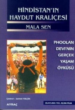 Ayraç Yayınevi, Hindistan’ın Haydut Kraliçesi Phoolan Devi’nin Gerçek Yaşam Öyküsü, Mala Sen