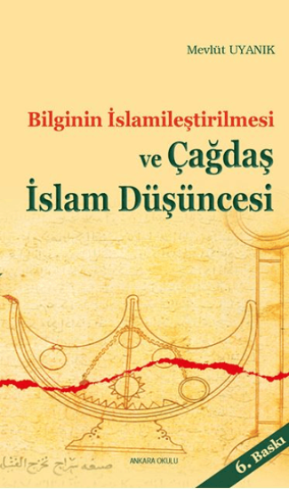 Ankara Okulu Yayınları, Bilginin İslamileştirilmesi ve Çağdaş İslam Düşüncesi, Mevlüt Uyanık