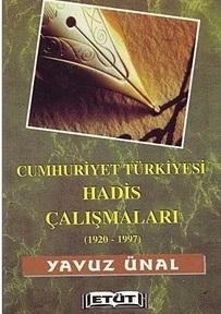 Etüt Yayınları, Cumhuriyet Türkiyesi Hadis Çalışmaları ( 1920 - 1997 ), Yavuz Ünal