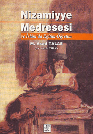 Etüt Yayınları, Nizamiyye Medresesi ve İslam’da Eğitim - Öğretim, M Asad Talas