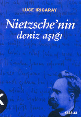 Kabalcı Yayınevi, Nietzsche’nin Deniz Aşığı, Luce Irigaray