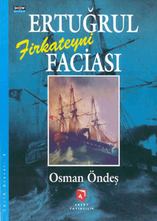 Aksoy Yayıncılık, Ertuğrul Firkateyni Faciası, Osman Öndeş