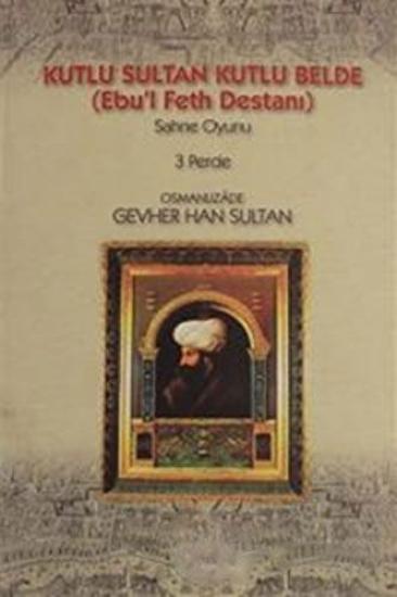 Aşiyan Yayınları, Kutlu Sultan Kutlu Belde Ebu’l Feth Destanı, Osmanlızade Gevher Han Sultan