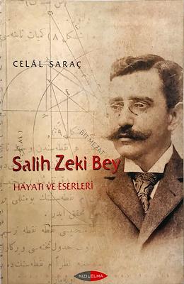 Kızılelma Yayınları, Salih Zeki Bey Hayatı ve Eserleri, Celal Saraç