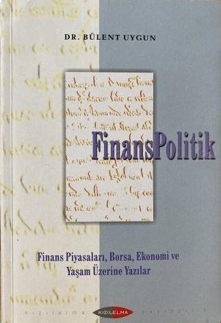 Kızılelma Yayınları, Finanspolitik : Finans Piyasaları, Borsa, Ekonomi ve Yaşam Üzerine Yazılar, Bülent Uygun