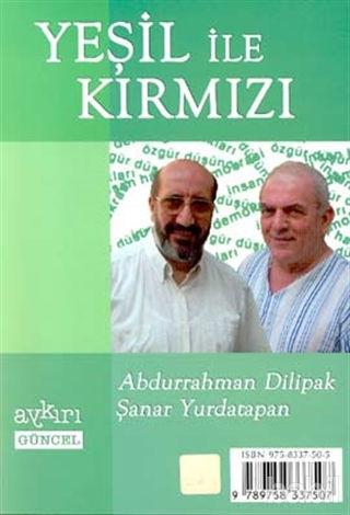 Aykırı Yayınları, Yeşil ile Kırmızı : Kırmızı ile Yeşil, Abdurrahman Dilipak