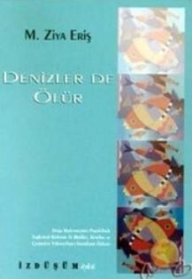 İzdüşüm Yayınları, Denizler De Ölür, M. Ziya Eriş