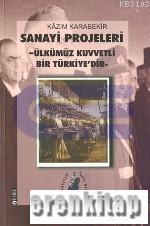 Emre Yayınları, Sanayi Projeleri : Ülkümüz Kuvvetli Bir Türkiye’dir (Ciltli 3. hamur), Kazım Karabekir