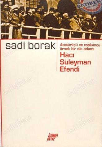 Kırmızı Beyaz Yayınları, Atatürkçü ve Toplumcu Örnek Bir Din Adamı / Hacı Süleyman Efendi, Sadi Borak