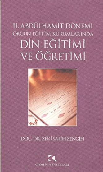 Çamlıca Basım Yayın, 2. Abdülhamit Dönemi Örgün Eğitim Kurumlarında Din Eğitimi ve Öğretimi, Zeki Salih Zengin