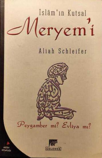 Gelenek Yayınları, İslam’ın Kutsal Meryem’i Peygamber mi, Evliya mı?, Aliah Schleifer