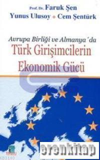 Gün Yayıncılık, Avrupa Birliği ve Almanya’da Türk Girişimcilerin Ekonomik Gücü, Faruk Şen