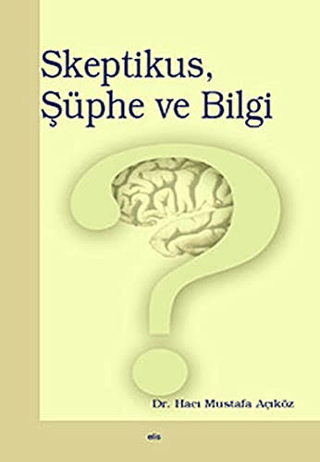 Elis Yayınları, Skeptikus, Şüphe ve Bilgi, Hacı Mustafa Açıköz