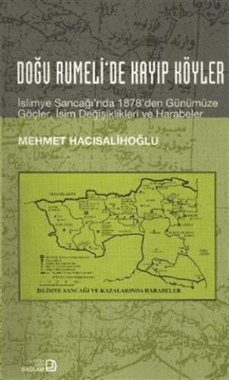 Bağlam Yayınları, Doğu Rumeli’de Kayıp Köyler : İslimye Sancağı’nda 1878’den Günümüze Göçler, İsim Değişiklikleri ve Harabeler, Mehmet Hacısalihoğlu