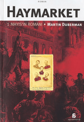 Agora Kitaplığı, Haymarket - 1 Mayıs’ın Romanı, Martin Duberman