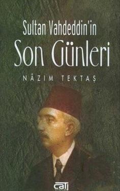 Çatı Kitapları, Sultan Vahdeddin’in Son Günleri, Nazım Tektaş