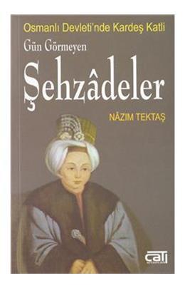 Çatı Kitapları, Osmanlı’da Kardeş Katli Gün Görmeyen Şehzâdeler, Nazım Tektaş