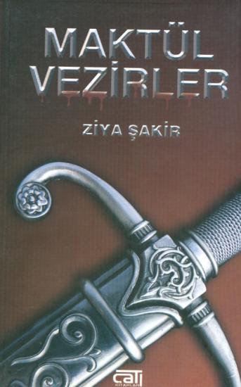 Çatı Kitapları, Maktül Vezirler, Ziya Şakir