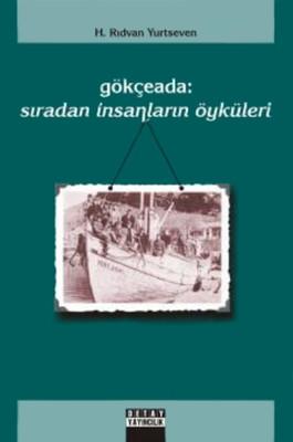 Detay Anatolia Akademik Yayıncılık, Gökçeada : Sıradan İnsanların Öyküleri, H. Rıdvan Yurtseven