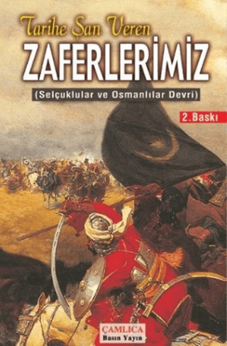 Çamlıca Basım Yayın, Tarihe Şan Veren Zaferlerimiz : (Selçuklular ve Osmanlılar Devri), Kolektif