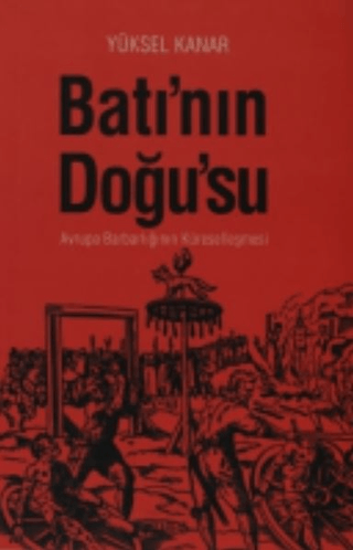 Kitabevi Yayınları, Batı’nın Doğu’su - Avrupa Barbarlığının Küreselleşmesi, Yüksel Kanar