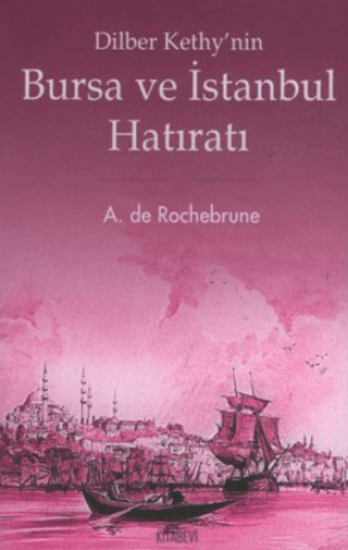 Kitabevi Yayınları, Dilber Kethy’nin Bursa ve İstanbul Hatıratı - Mesaib-i İslam, A. de Rochebrune