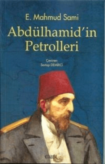 Kitabevi Yayınları, Abdülhamid’in Petrolleri - Varislerinin Hukuk Mücadelesi, E. Mahmud Sami