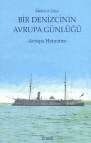 Kitabevi Yayınları, Bir Denizcinin Avrupa Günlüğü - Avrupa Hatıralarım, Mehmet Enisi