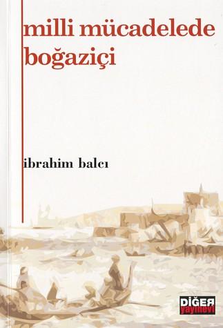 Diğer Yayınları, Milli Mücadelede Boğaziçi, İbrahim Balcı