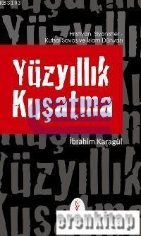 Fide Yayınları, Yüzyıllık Kuşatma : Hristiyan Siypnistler Kutsal Savaş ve İslam Dünyası, İbrahim Karagül