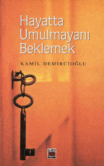 Elips Kitap, Hayatta Umulmayanı Beklemek, Kamil Demircioğlu