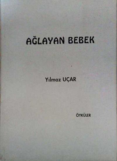 Eser Sahibinin Kendi Yayını, Ağlayan Bebek, Yılmaz Uçar