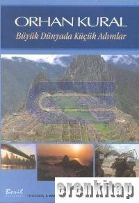 Beril Yayınları, Büyük Dünyada Küçük Adımlar, Orhan Kural