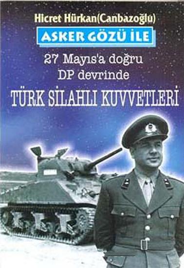 Ekonomik Araştırmalar Merkezi Yayınları, Asker Gözü ile 27 Mayıs’a Doğru DP Devrinde Türk Silahlı Kuvvetleri, Hicret Hürkan (Canbazoğlu)