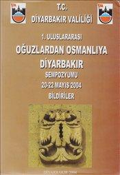 Diyarbakır Valiliği, 1. Uluslararası Oğuzlardan Osmanlıya Diyarbakır Sempozyumu 20 - 22 Mayıs 2004 Bildiriler, Kenan Ziya Taş