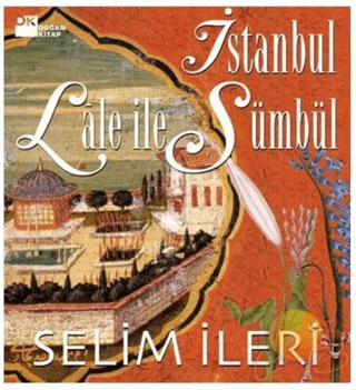 Doğan Kitap, İstanbul Lale ile Sümbül, Selim İleri