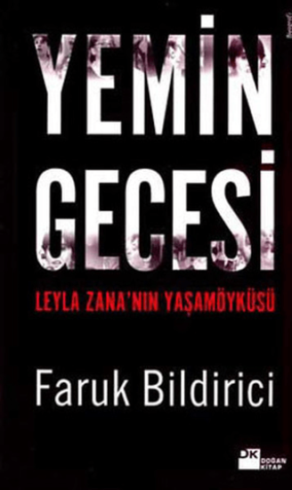 Doğan Kitap, Yemin Gecesi Leyla Zana’nın Yaşamöyküsü, Faruk Bildirici