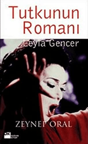 Doğan Kitap, Tutkunun Romanı: Leyla Gencer, Zeynep Oral