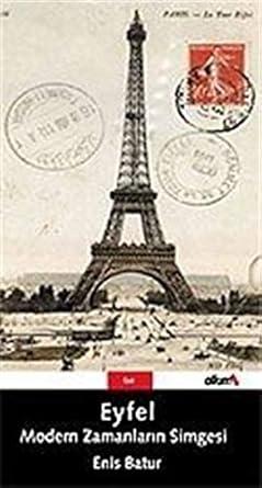 Alkım Kitapçılık Yayıncılık, Eyfel Modern Zamanların Simgesi : Çelik Korseli Kadın’ın Aile Albümü, Enis Batur